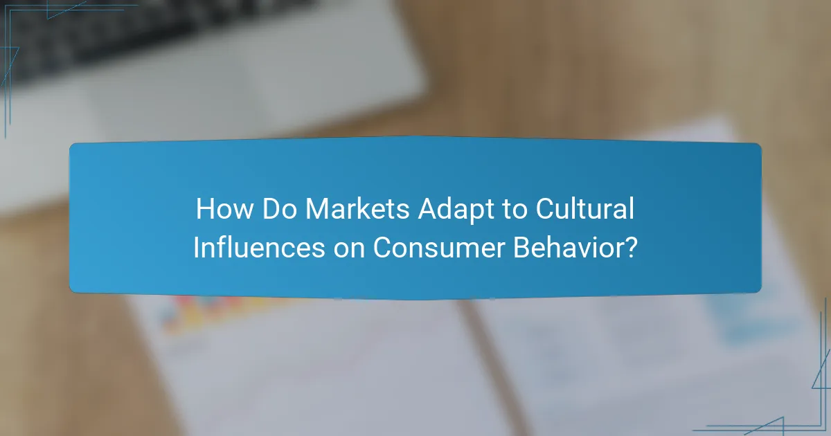 How Do Markets Adapt to Cultural Influences on Consumer Behavior?