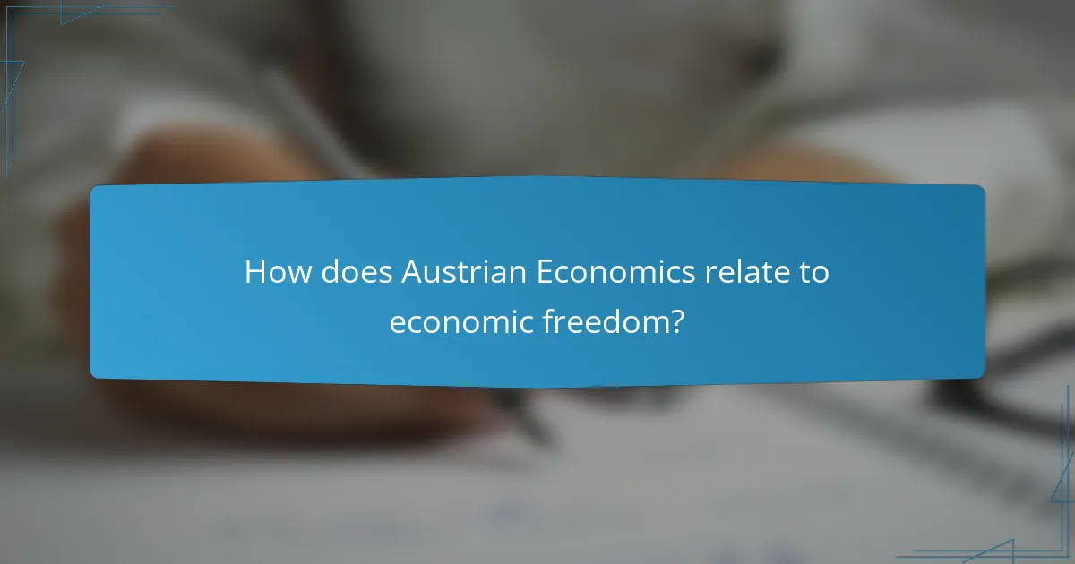 How does Austrian Economics relate to economic freedom?