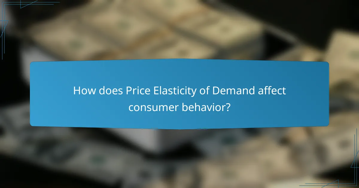 How does Price Elasticity of Demand affect consumer behavior?