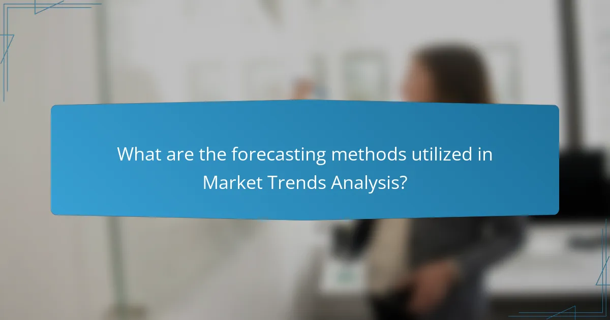 What are the forecasting methods utilized in Market Trends Analysis?