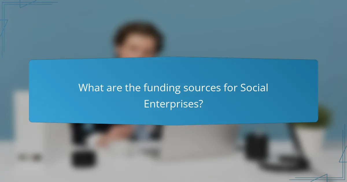 What are the funding sources for Social Enterprises?