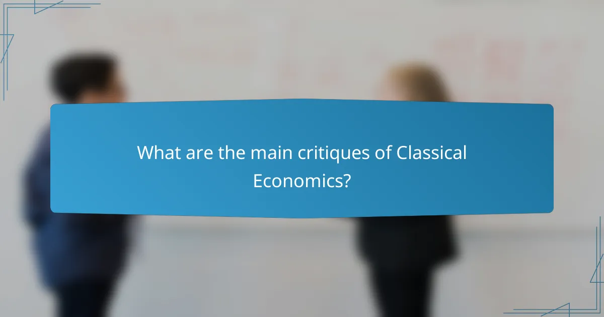 What are the main critiques of Classical Economics?