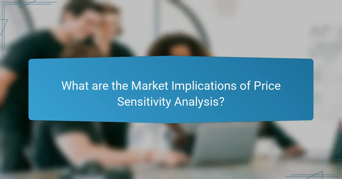 What are the Market Implications of Price Sensitivity Analysis?