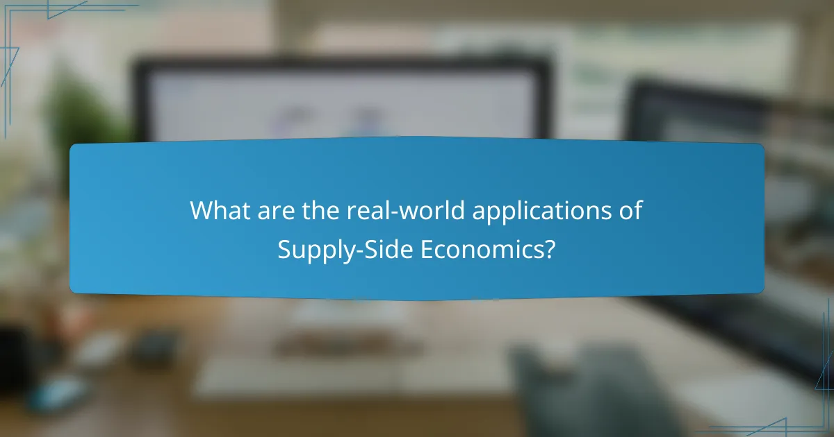 What are the real-world applications of Supply-Side Economics?
