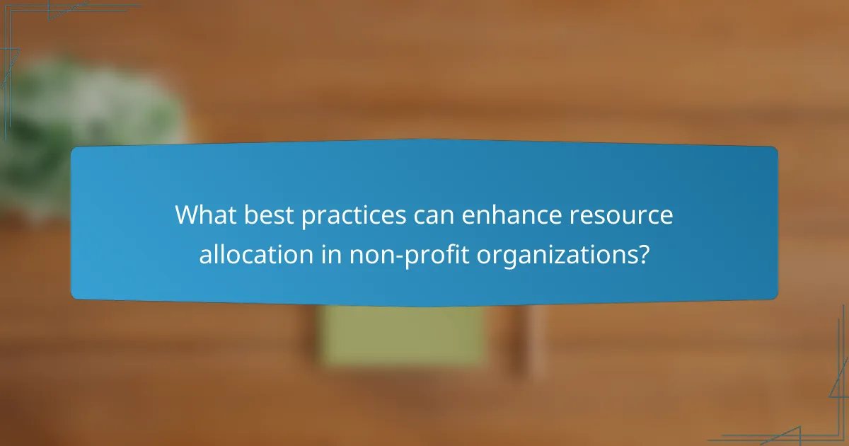 What best practices can enhance resource allocation in non-profit organizations?