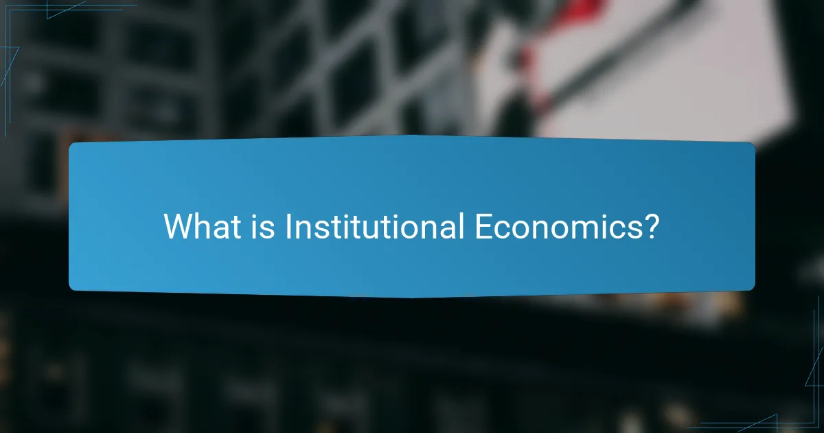What is Institutional Economics?