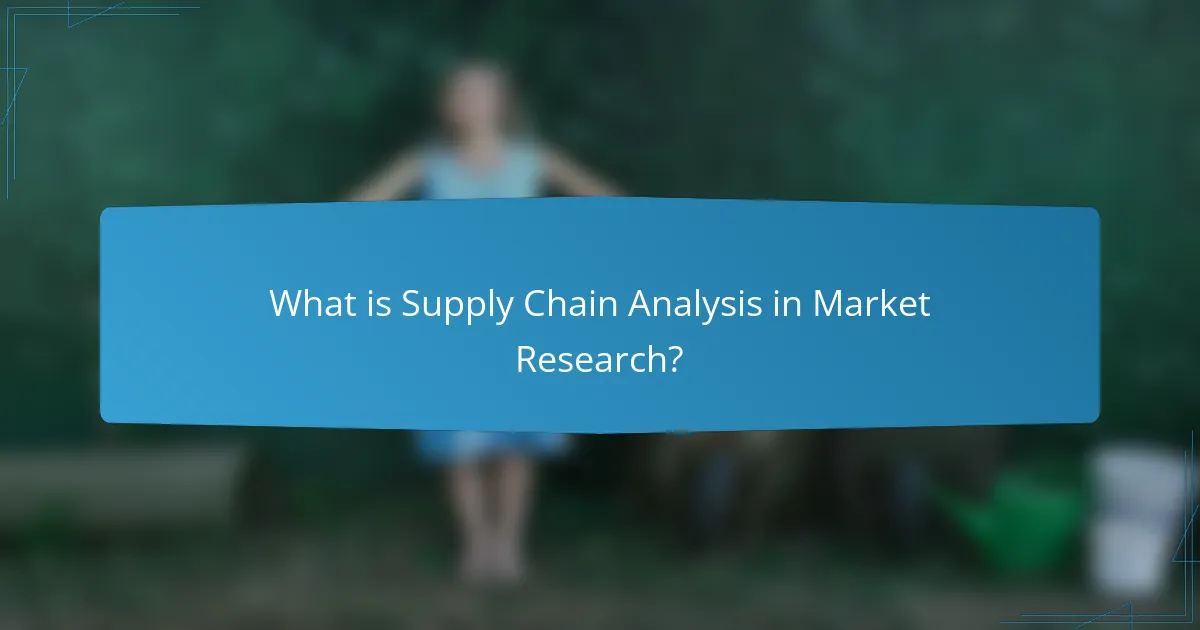 What is Supply Chain Analysis in Market Research?