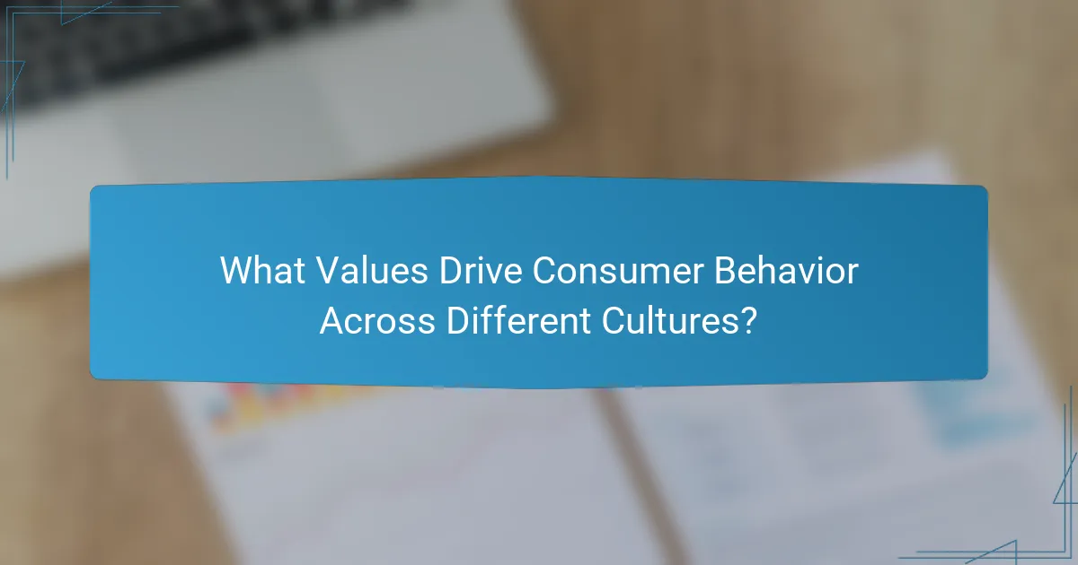 What Values Drive Consumer Behavior Across Different Cultures?